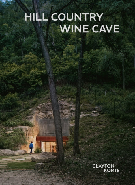 Hill Country Wine Cave (slipcase): Clayton Korte