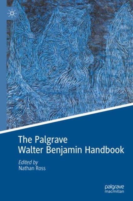 The Palgrave Walter Benjamin Handbook