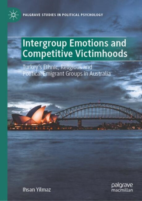Intergroup Emotions and Competitive Victimhoods: Turkey’s Ethnic, Religious and Political Emigrant Groups in Australia