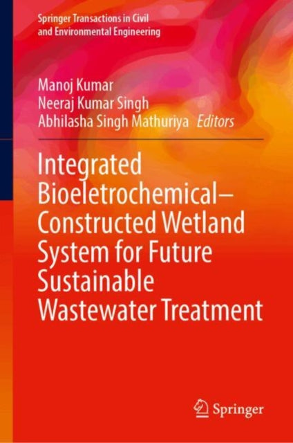 Integrated Bioeletrochemical–Constructed Wetland System for Future Sustainable Wastewater Treatment