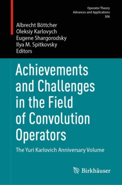 Achievements and Challenges in the Field of Convolution Operators: The Yuri Karlovich Anniversary Volume