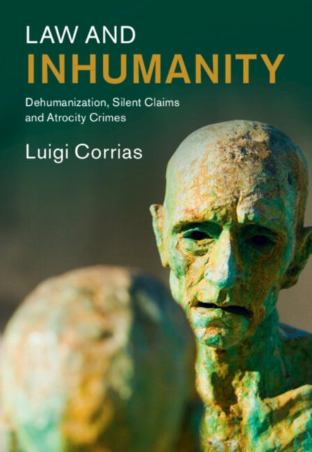 Law and Inhumanity: Dehumanization, Silent Claims and Atrocity Crimes