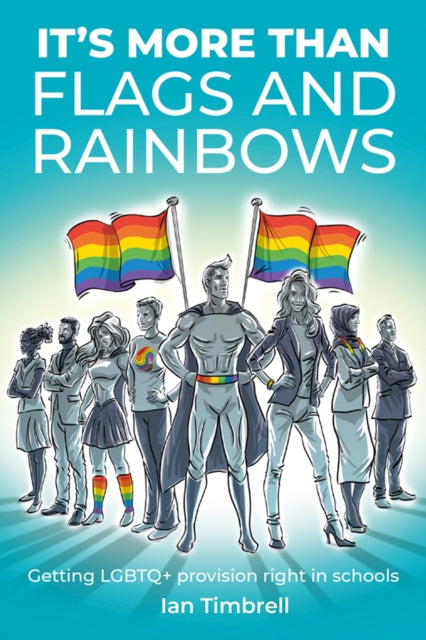 It's More Than Flags and Rainbows: Getting LGBTQ+ provision right in schools