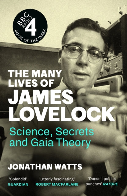 The Many Lives of James Lovelock: Science, Secrets and Gaia Theory