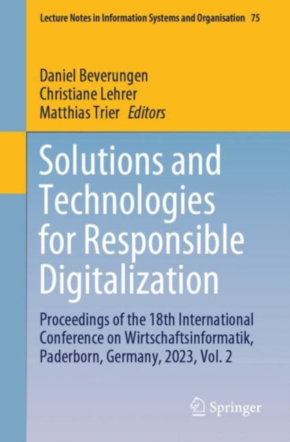 Solutions and Technologies for Responsible Digitalization: Proceedings of the 18th International Conference on Wirtschaftsinformatik, Paderborn, Germany, 2023, Vol. 2