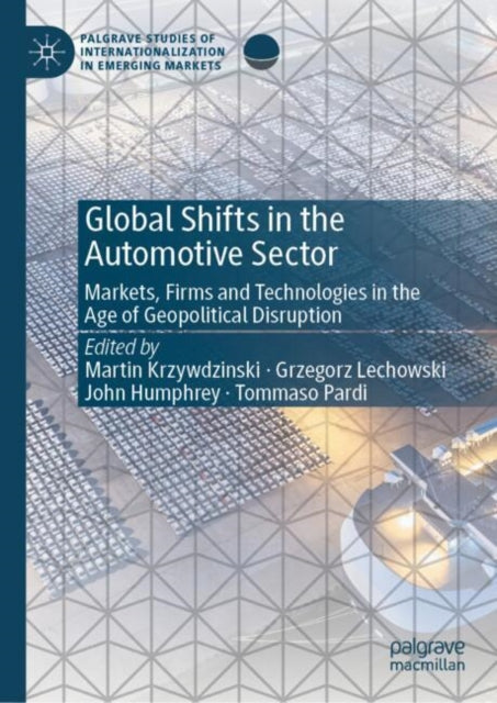 Global Shifts in the Automotive Sector: Markets, Firms and Technologies in the Age of Geopolitical Disruption