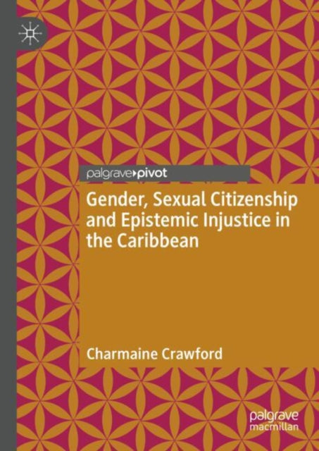 Gender, Sexual Citizenship and Epistemic Injustice in the Caribbean