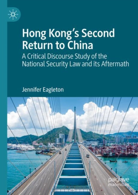 Hong Kong's Second Return to China: A Critical Discourse  Study of the National Security Law and its Aftermath