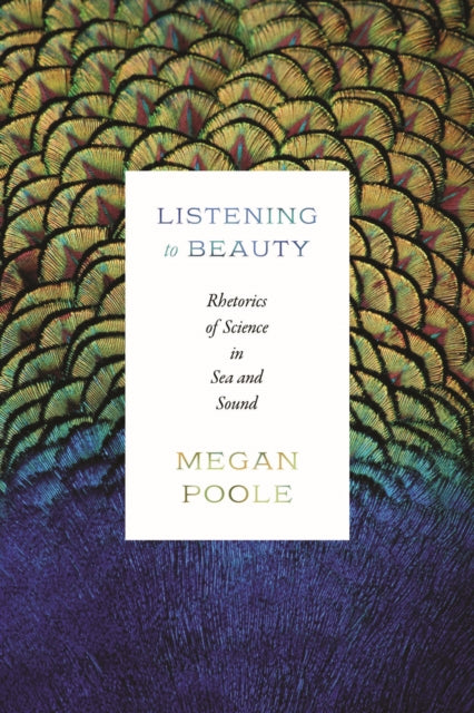 Listening to Beauty: Rhetorics of Science in Sea and Sound