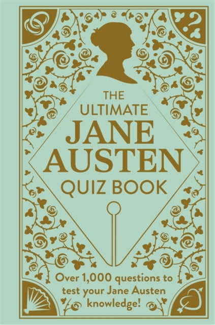 The Ultimate Jane Austen Quiz Book: Over 1000 questions to test your Jane Austen knowledge!