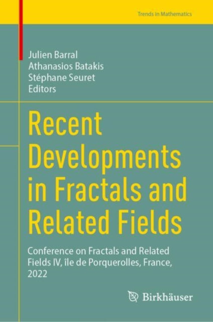 Recent Developments in Fractals and Related Fields: Conference on Fractals and Related Fields IV, ile de Porquerolles, France, 2022