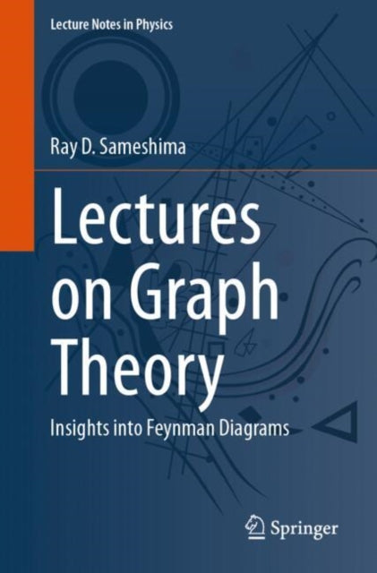 Lectures on Graph Theory: Insights into Feynman Diagrams