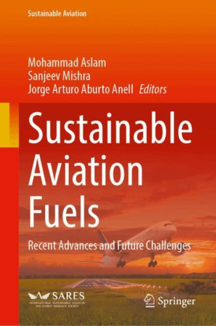 Sustainable Aviation Fuels: Recent Advances and Future Challenges