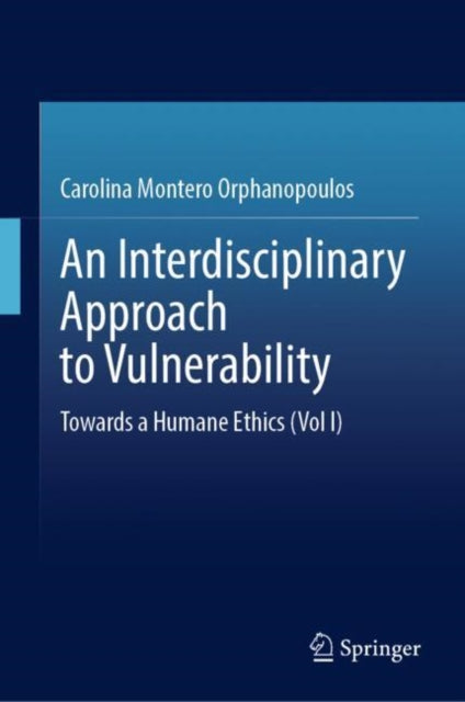 An Interdisciplinary Approach to Vulnerability: Towards a Humane Ethics