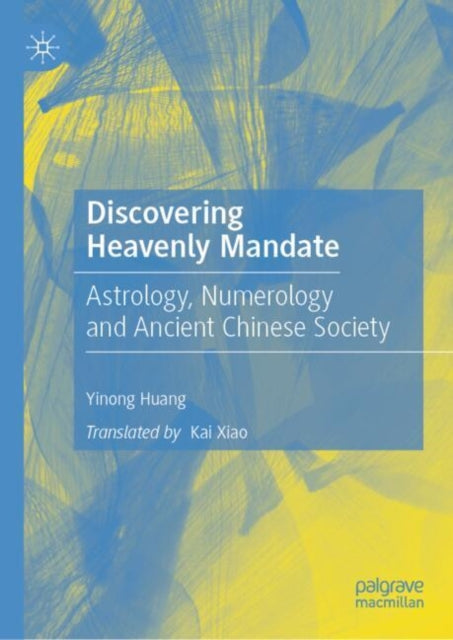 Discovering Heavenly Mandate: Astrology, Numerology and Ancient Chinese Society