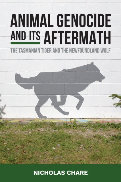 Animal Genocide and its Aftermath: The Tasmanian Tiger and the Newfoundland Wolf