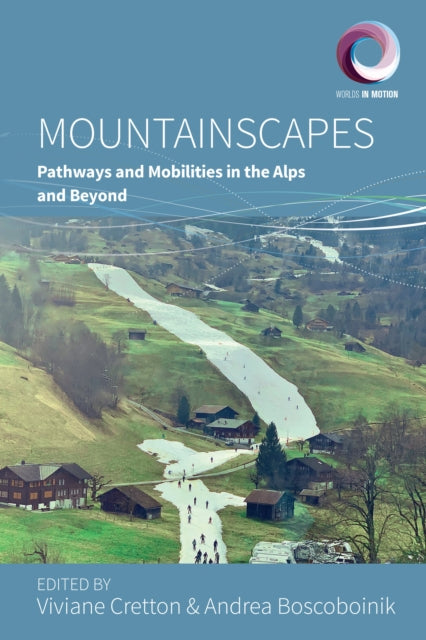 Mountainscapes: Pathways and Mobilities in the Alps and Beyond