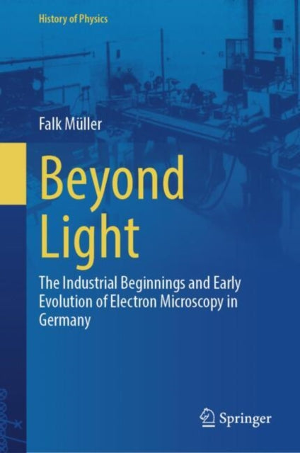 Beyond Light: The Industrial Beginnings and Early Evolution of Electron Microscopy in Germany