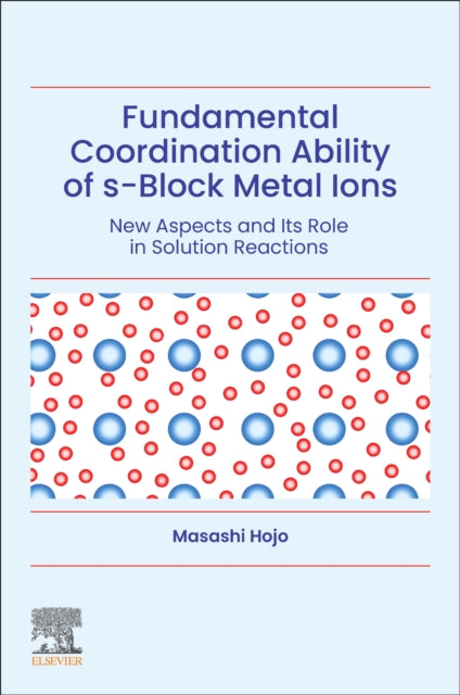 Fundamental Coordination Ability of s-Block Metal Ions: New Aspects and Its Role in Solution Reactions