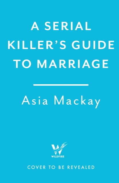 A Serial Killer's Guide to Marriage: Meet your new favourite darkly funny and relatable couple in the hottest thriller of summer 2025
