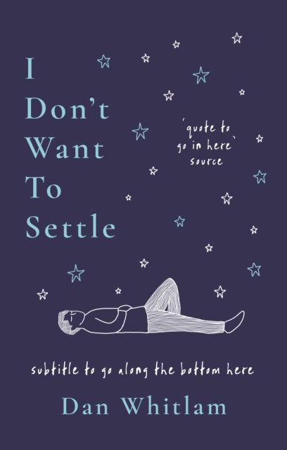 I Don't Want To Settle: Words for a lost generation