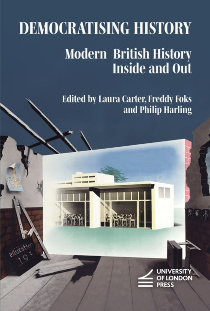 Democratising History: Modern British History Inside and Out