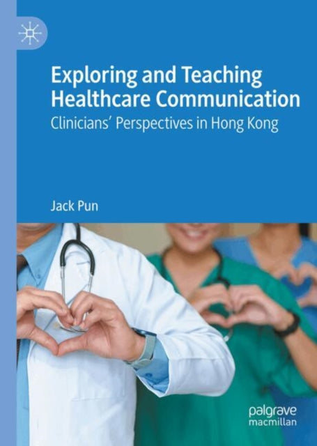 Exploring and Teaching Healthcare Communication: Clinicians’ Perspectives in Hong Kong