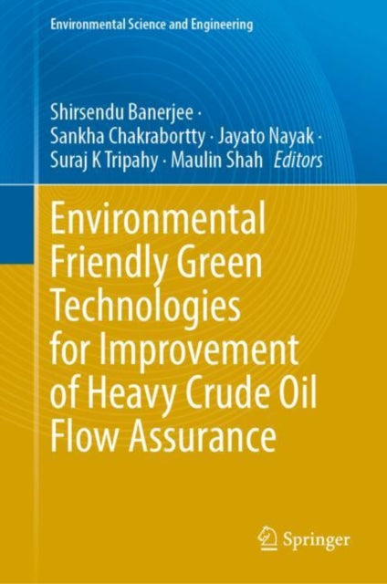 Environmental Friendly Green Technologies for Improvement of Heavy Crude Oil Flow Assurance