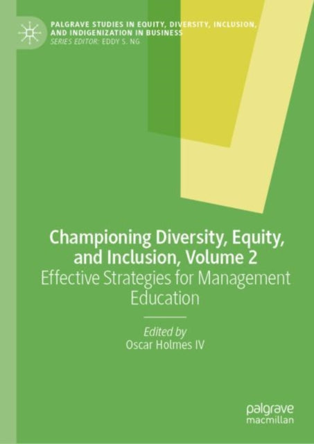 Championing Diversity, Equity, and Inclusion, Volume 2: Effective Strategies for Management Education