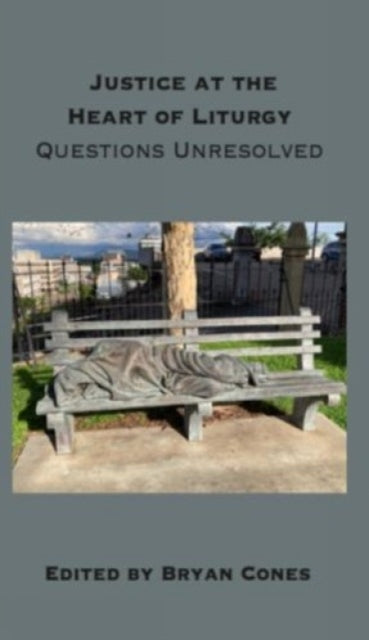 Justice at the Heart of Liturgy: Questions Unresolved