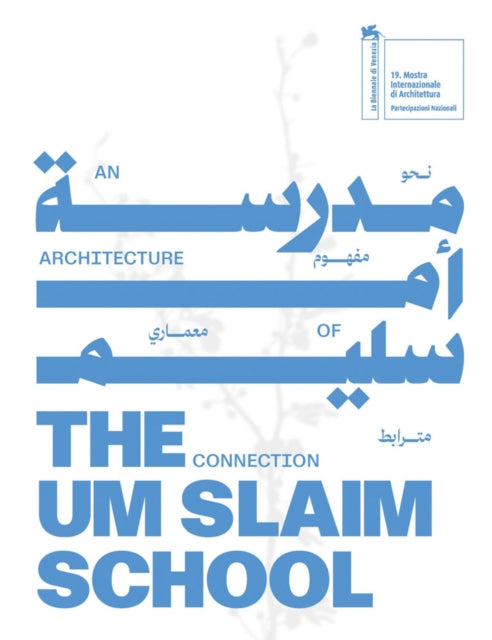 The Um Slaim School: An Architecture of Connection – 19th International Architecture Exhibition. La Biennale di Venezia