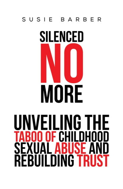 Silenced No More: Unveiling the Taboo of Childhood Sexual Abuse and Rebuilding Trust
