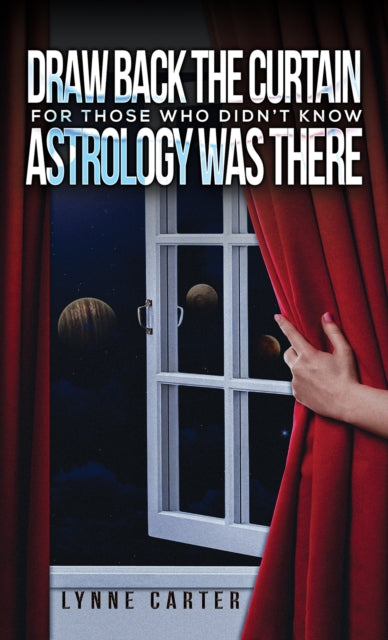 Draw Back the Curtain: For Those Who Didn't Know Astrology Was There