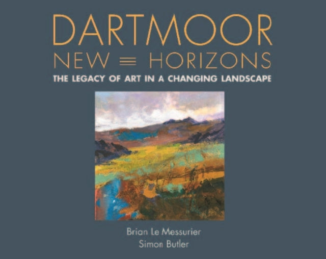 Dartmoor, New Horizons: The Legacy of Art in a Changing Landscape
