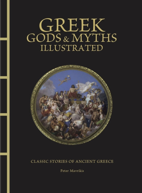 Greek Gods & Myths Illustrated: Classic Stories of Ancient Greece