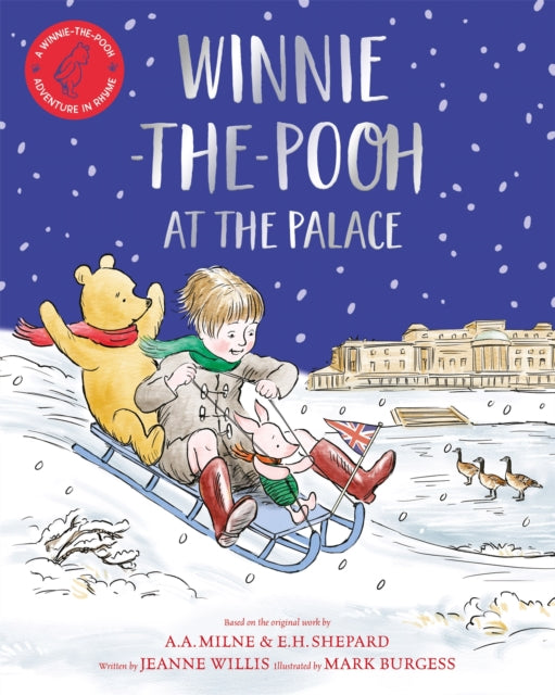Winnie-the-Pooh at the Palace: A Winnie-the-Pooh adventure in rhyme, featuring A.A Milne's and E.H Shepard's classic characters