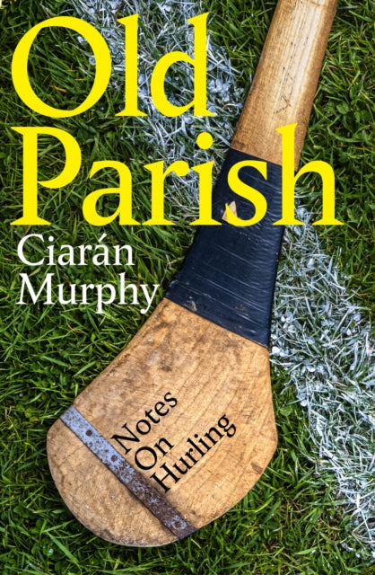 Old Parish: Notes on Hurling