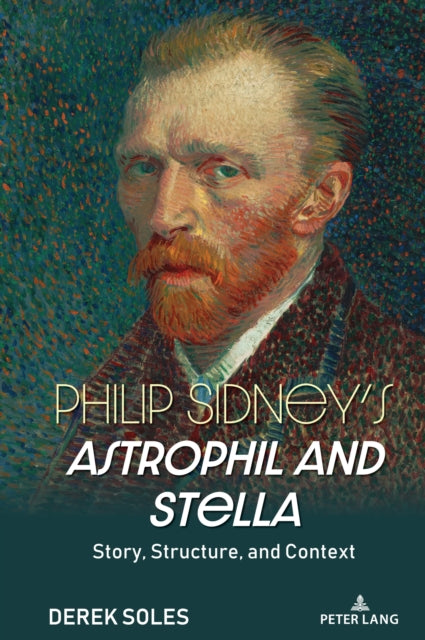 Philip Sidney’s Astrophil and Stella: Story, Structure, and Context
