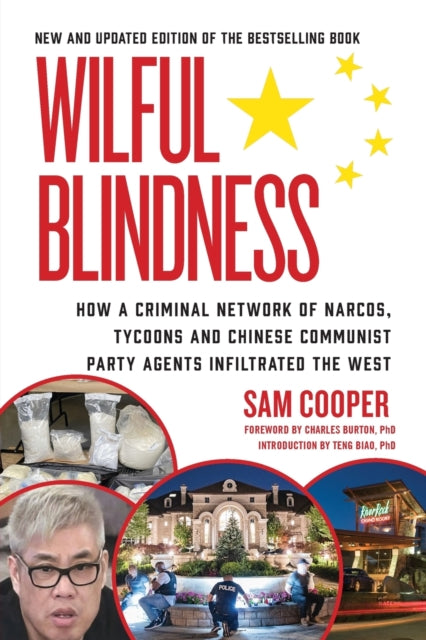 Wilful Blindness US and International Edition: How a Criminal network of narcos, tycoons and Chinese Communist Party agents infiltrated the West US Edition and International Edition