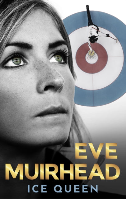 Eve Muirhead: Ice Queen: The Autobiography