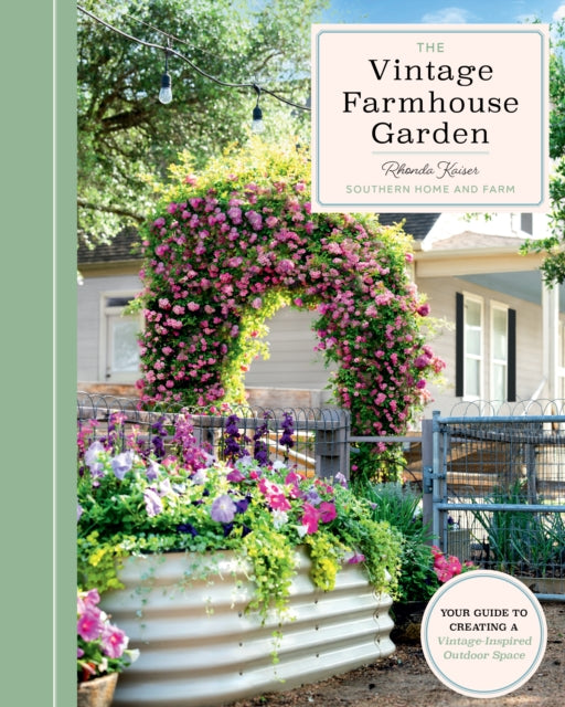 The Vintage Farmhouse Garden: Your Guide to Creating a Vintage-Inspired Outdoor Space