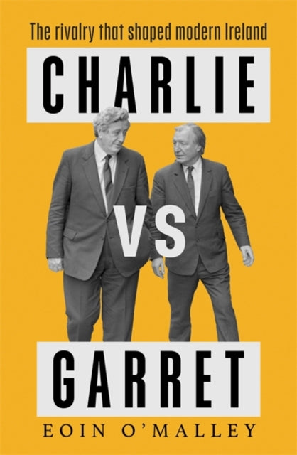 Charlie Vs Garret: The rivalry that shaped modern Ireland