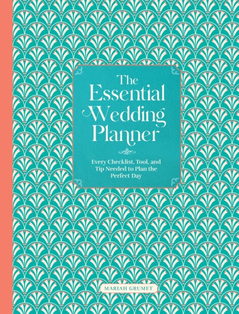 The Essential Wedding Planner: Every Checklist, Tool, and Tip Needed to Plan the Perfect Day