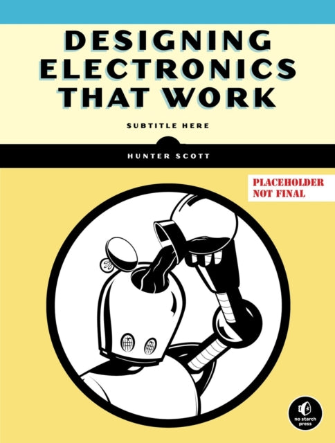 Designing Electronics That Work: Real-World Hardware Development