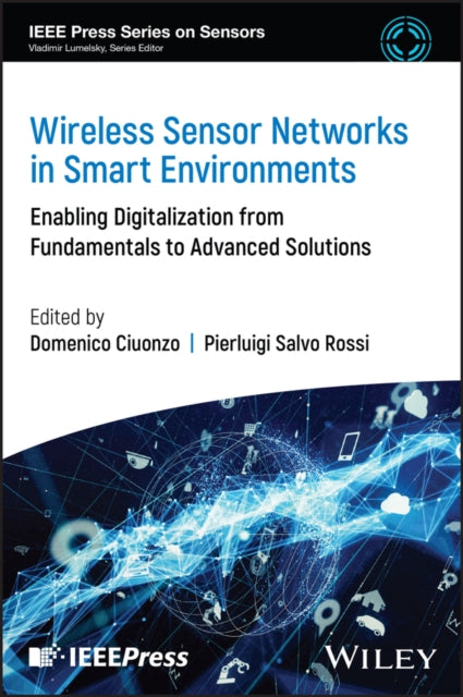 Wireless Sensor Networks in Smart Environments: Enabling Digitalization from Fundamentals to Advanced Solutions