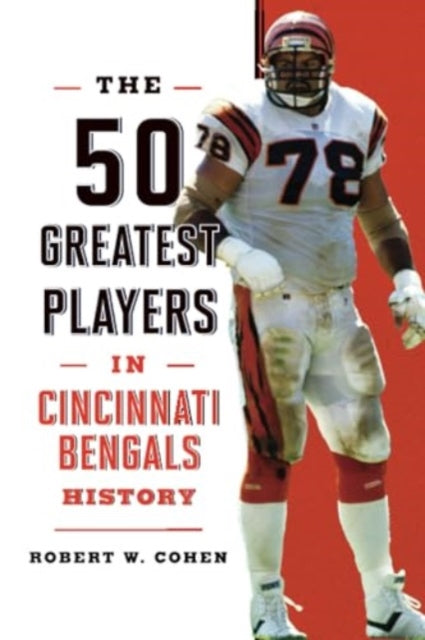 The 50 Greatest Players in Cincinnati Bengals History