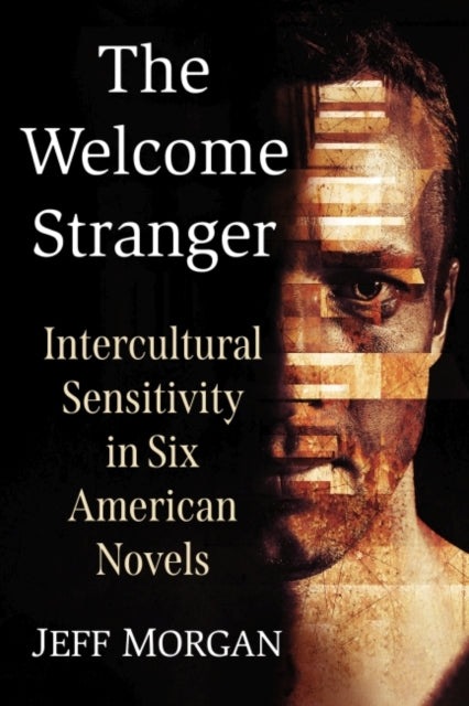The (Un)Welcome Stranger: Intercultural Sensitivity in Six American Novels