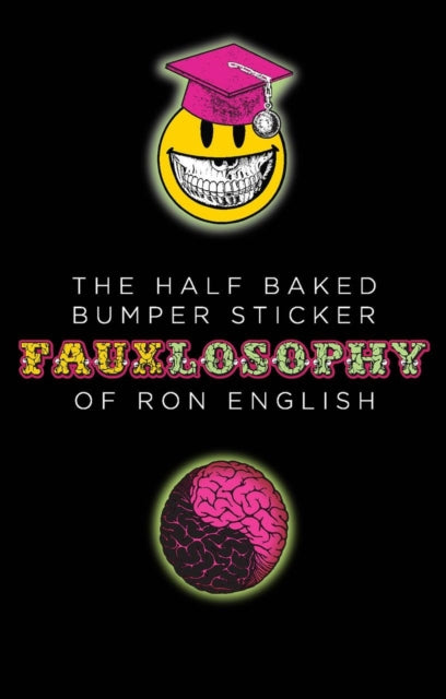 The Half-Baked Bumper Sticker Fauxlosophy of Ron English: Sticker Book, A
