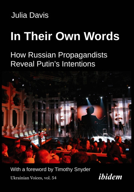 In Their Own Words: How Russian Propagandists Reveal Putin’s Intentions