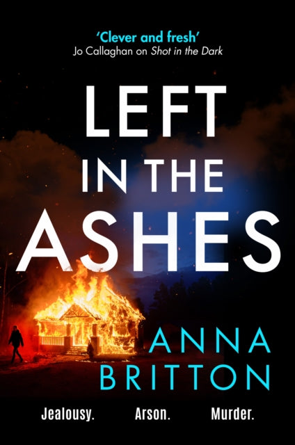 Left in the Ashes: A pulse-pounding, unputdownable police procedural from an exciting new voice in British crime fiction
